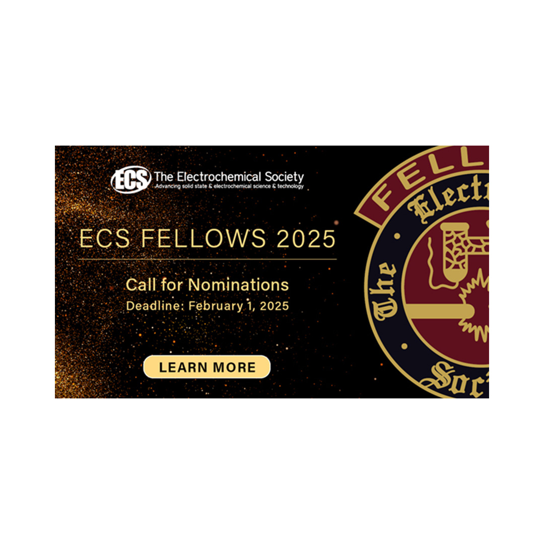 SUBMIT NOMINATIONS for the 2025 Class of Fellows of The Electrochemical